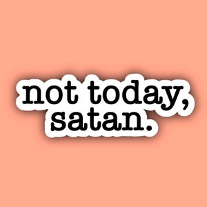 Not Today Satan Sticker, Rude, Funny, Waterproof, Aesthetic, Laptop Sticker, Hilarious, Water Bottle Sticker, Planner, Attitude Sticker