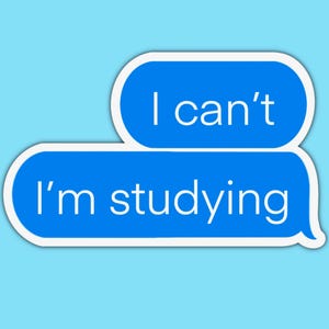 May include: A light blue background with two blue text message bubbles. The top bubble says "I can't" and the bottom bubble says "I'm studying". The text is white. The bottom of the image has the text "ANNA SOFIA CO" in a light gray color.