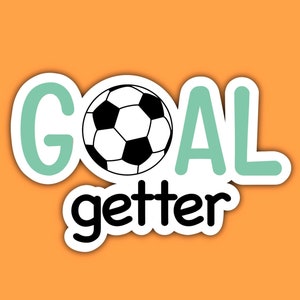 Goal Getter Soccer Sticker, Waterproof, Aesthetic, Funny, Laptop, Water Bottle Sticker, Soccer, Goal