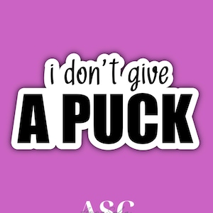 I Don&#39;t Give A Puck Sticker, Waterproof, Hockey, Skating, Aesthetic, Funny, Laptop, Cute, Mirror, Water Bottle, Sticker, Journal