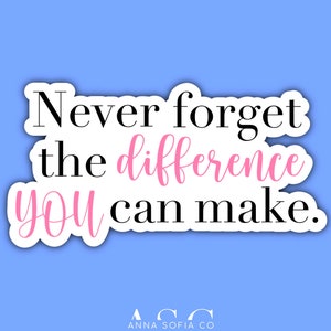 Never Forget the Difference YOU Can Make Sticker | 100% of the proceeds will be donated to StreetSoldiers (see description) |