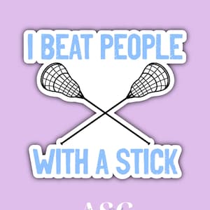 I Beat People With A Stick Sticker, Lacrosse, Waterproof, Aesthetic, Funny, Laptop, Sticker, Cute, Mirror, Water Bottle, Journal, Phone