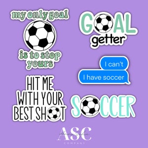 Soccer Sticker Pack, My Only Goal Is To Stop Yours, I Can't I Have Soccer, Hit Me With Your Best Shot, Goal Getter, Funny Soccer, Laptop