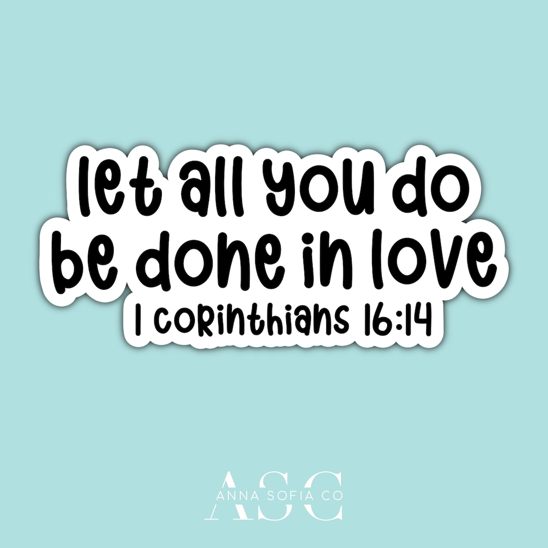 Let All You Do Be Done in Love 1 Corinthians 16:14 Sticker - Etsy