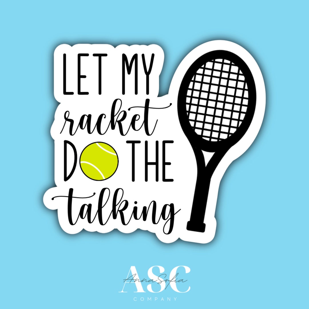 Let Rec Racket Let My Racket Do the Talking Sticker, Waterproof, Tennis, Running ...
