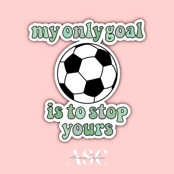 My Only Goal is to Stop Yours Soccer Sticker, Waterproof, Aesthetic, Funny,  Laptop, Water Bottle Sticker, Soccer, Goal -  Canada