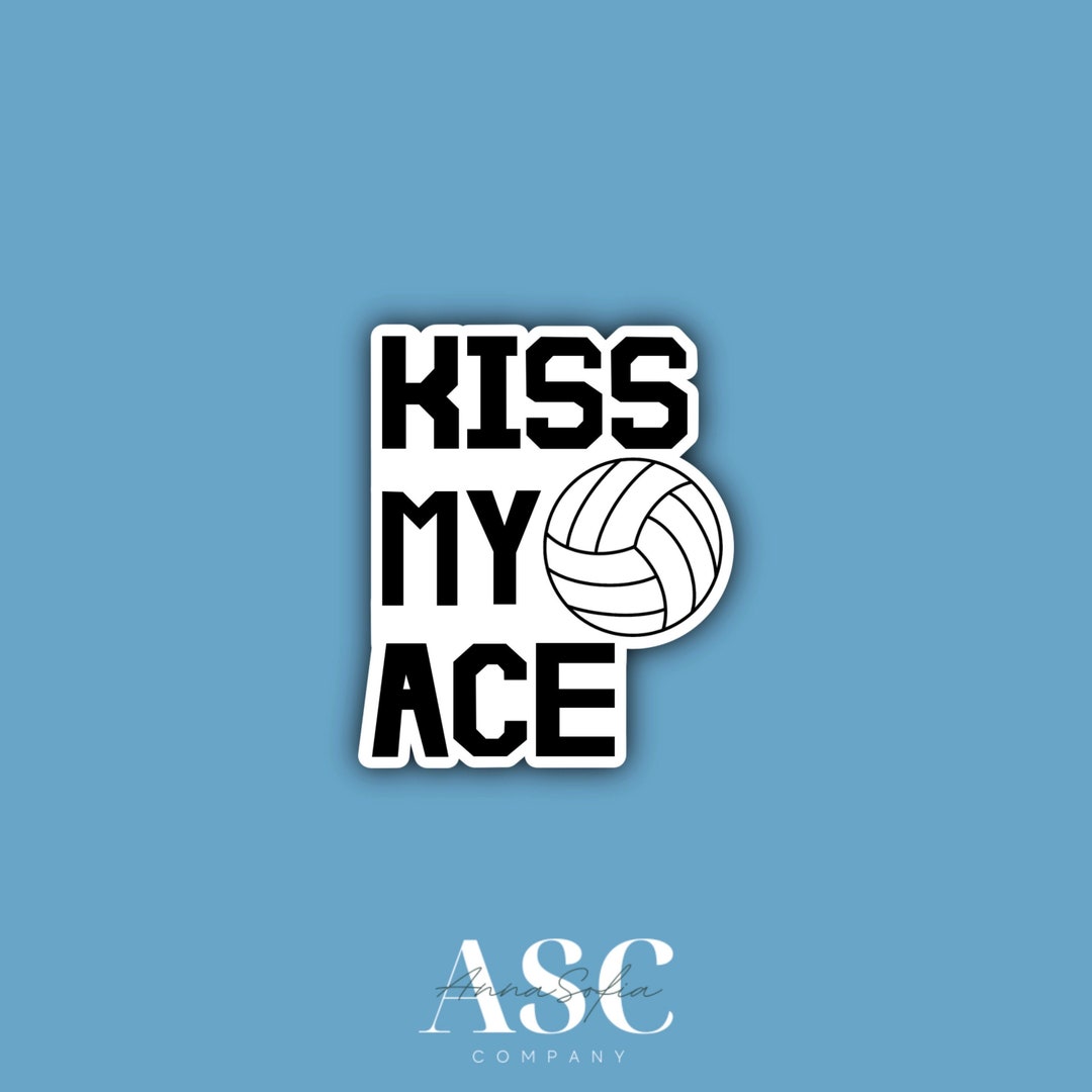 Kiss My Ace Volleyball Sticker, Waterproof, Funny, Aesthetic, Sports