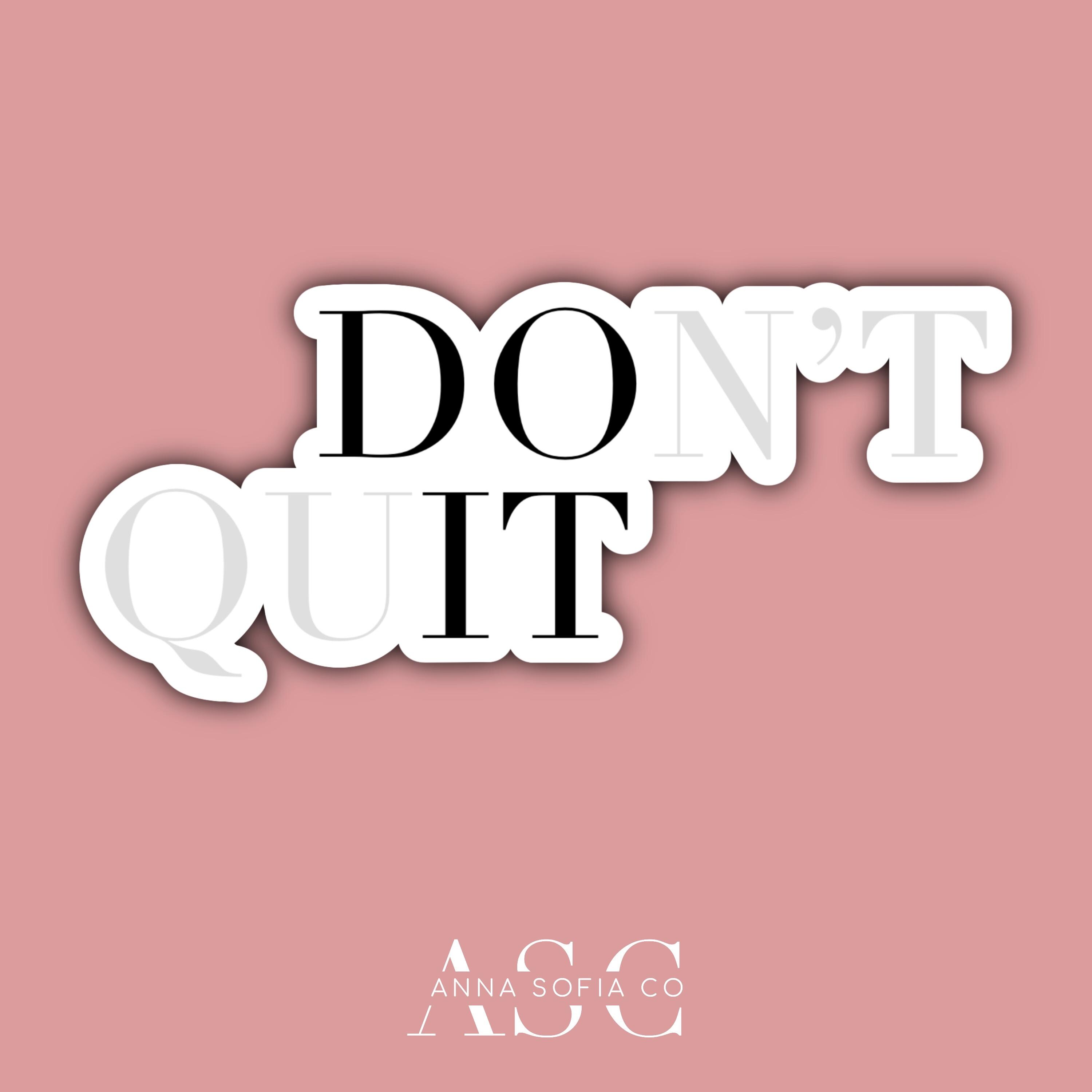 Quit Sticker Don't Quit Sticker - Etsy
