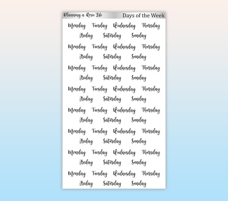 May include: A sheet of planner stickers with the days of the week written in cursive. The stickers are white with black text and are arranged in rows. The text "Planning a Rosie Life" and "Days of the Week" are at the top of the sheet.