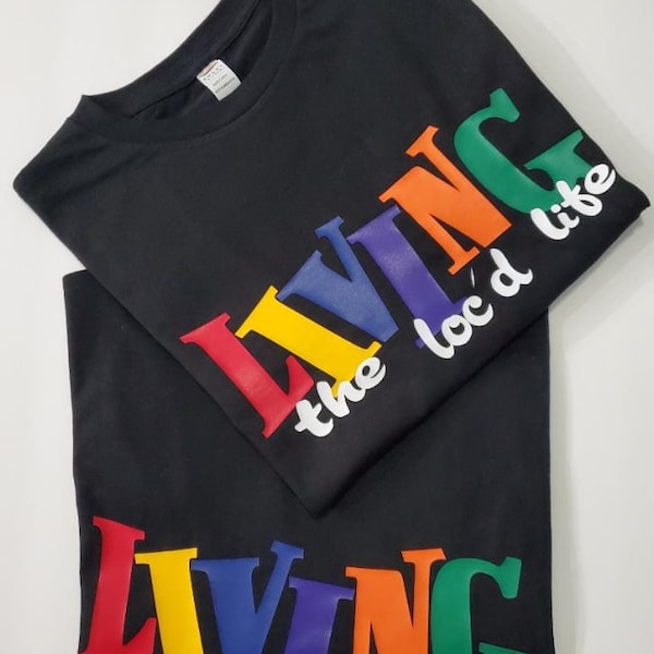 Living The Loc’d Life T shirt