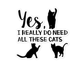 CATS STICKER DECAL, Cat Lover Bubble-Free Stickers, I Do Need All These Cats Sticker for Planner, Binder, Notebook, Laptop Surface, Phone