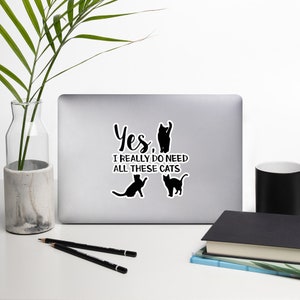 CATS STICKER DECAL, Cat Lover Bubble-Free Stickers, I Do Need All These Cats Sticker for Planner, Binder, Notebook, Laptop Surface, Phone image 10