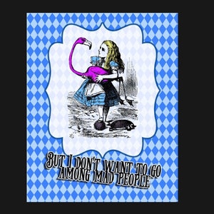 Alice in Wonderland I don’t want to go among mad people metal sign , Alice sign. Retro wall sign, wall art, retro wall art