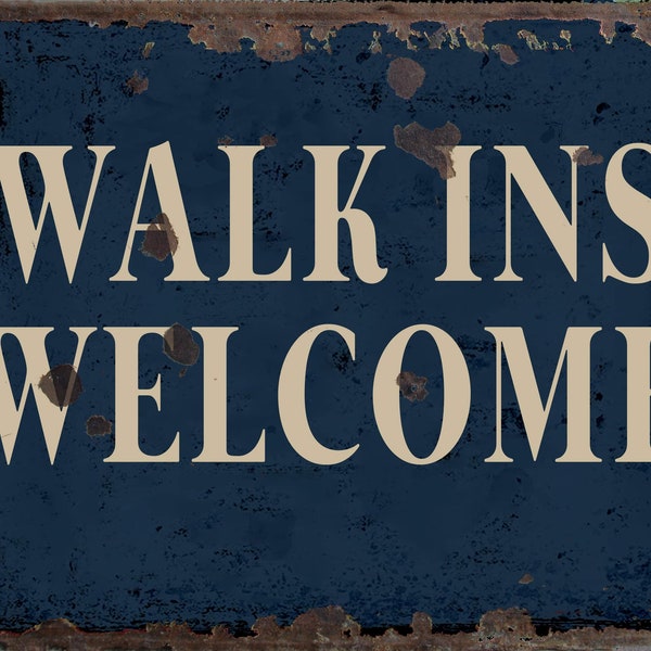 Vintage Walk Ins Welcome Metal Sign, Walk Ins Welcome plaque, Walk Ins Welcome retro sign