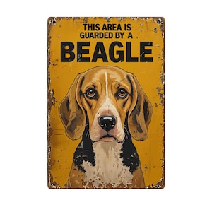 May include: A yellow and brown metal sign with a beagle dog illustration and the text "This area is guarded by a Beagle".