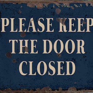 Please Keep The Door Closed metal Sign, Keep The Door Closed sign, Keep The Door Closed  Plaque. Retro wall sign,