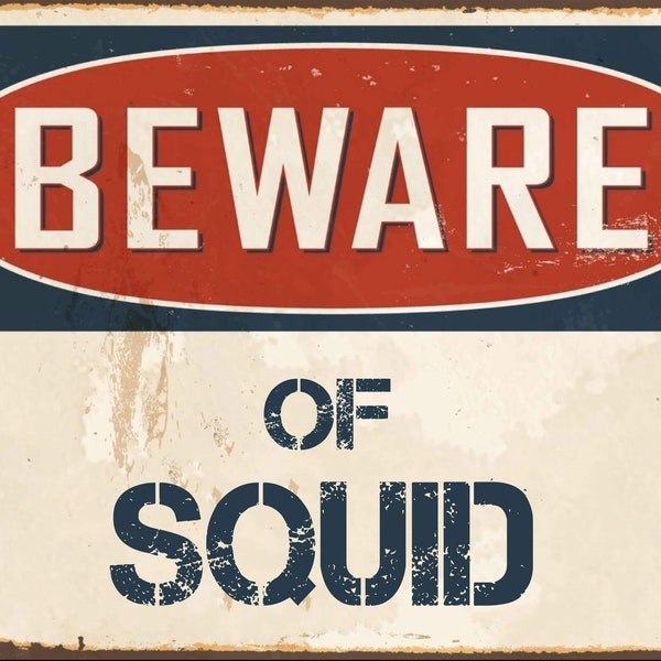 Beware of Squid metal sign, Squid sign, Squid  plaque