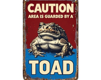 Caution Area Is Guarded By A Toad metal sign, Toad sign, Toad Plaque