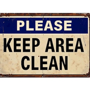 May include: A vintage-style metal sign with a blue banner that reads "PLEASE" and white text on a cream background that reads "KEEP AREA CLEAN".