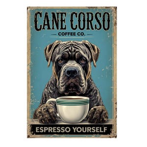 May include: A distressed sign with a Cane Corso dog and a coffee cup. The sign reads "Cane Corso Coffee Co." and "Espresso Yourself" in black text on a blue background. The dog is brown and gray, and the overall design has a vintage feel.