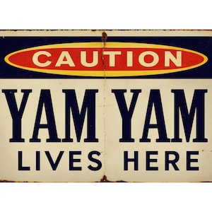 Caution A Yam Yam Lives Here metal sign, Yam Yam sign, Yam Yam Plaque