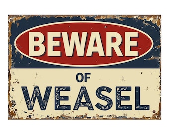 Beware of Weasel metal sign, Weasel sign, Weasel plaque