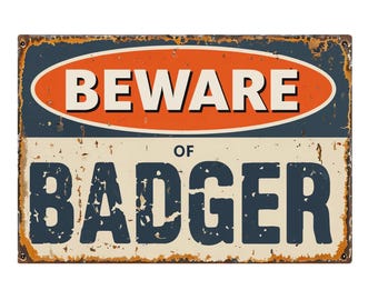 Beware of Badger sign,Badger sign, Badger Plaque