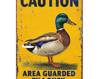 Caution This Area Is Guarded By A Duck Metal sign, Duck sign, Duck Plaque