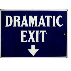 May include: A rectangular, navy blue sign with white text reading "DRAMATIC EXIT" and a downward arrow. The sign has a white border and is set against a white background.