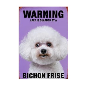 Warning Area Is Guarded By A Bichon Frise Metal sign, Bichon Frise  sign, Bichon Frise  Plaque