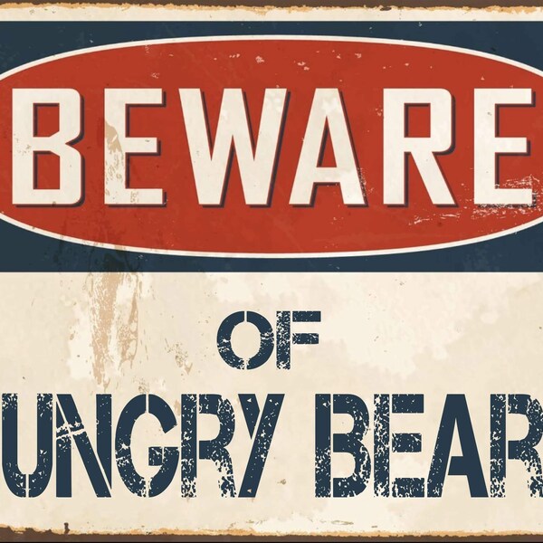 Beware of Hungry Bears  metal sign, Hungry Bears sign, Hungry Bears Plaque
