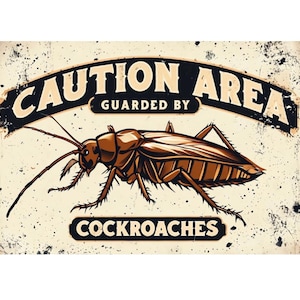 Caution Area Guarded By Cockroaches  metal sign, Cockroach sign, Cockroach plaque