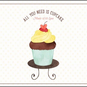 May include: A cupcake with yellow frosting and a red cherry on top, sitting on a decorative stand. The text "All you need is cupcake" is written above the cupcake, with the words "Made with Love" underneath.