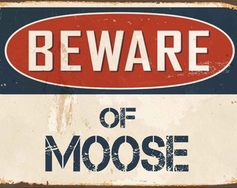 Beware of Moose metal sign, Moose  sign, Moose Plaque