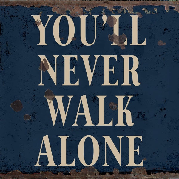 Vintage You’ll Never Walk Alone Sign,  You’ll Never Walk Alone plaque, You’ll Never Walk Alone wall sign