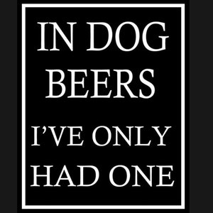 In Dog Beers I’ve Only Had One Sign, Humorous sign. Retro wall sign, wall art, retro wall art