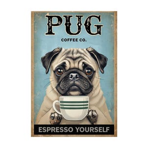 May include: A vintage-style sign featuring a pug dog holding a coffee cup. The sign has a light blue background with the words "Pug Coffee Co." at the top and "Espresso Yourself" at the bottom. The pug is beige and brown.