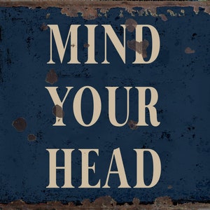 Mind Your Head metal Sign, Mind Your Head  sign, Mind Your Head  Plaque. Retro wall sign,