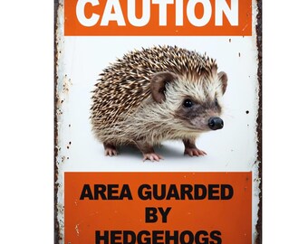 Caution Area Guarded By Hedgehogs metal sign, Hedgehog  sign, Hedgehog  plaque