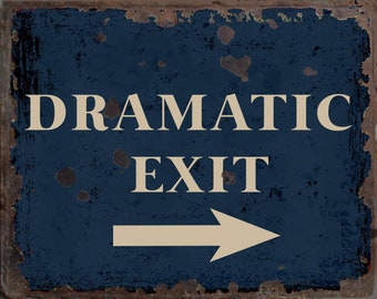 Dramatic Exit Metal Sign, Dramatic Exit sign, Dramatic Exit  Plaque, Dramatic Exit