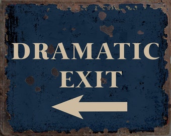 Dramatic Exit Metal Sign, Dramatic Exit sign, Dramatic Exit  Plaque, Dramatic Exit
