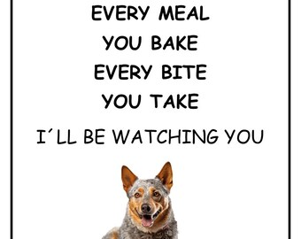 Australian Cattle Dog I’ll Be Watching You sign, Australian Cattle Dog  sign, Australian Cattle Dog   Plaque