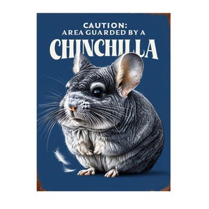 Caution Area Guarded By A Chinchilla  Metal sign,Chinchilla sign, Chinchilla Plaque