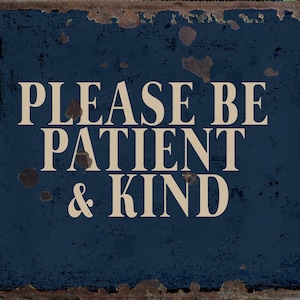 Vintage Please Be Patient And Kind  Metal Sign, Be Patient plaque, Be Kind Retro wall sign