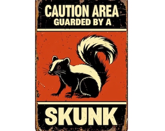 Caution Area Guarded By A Skunk Metal sign,Skunk  sign, Skunk Plaque