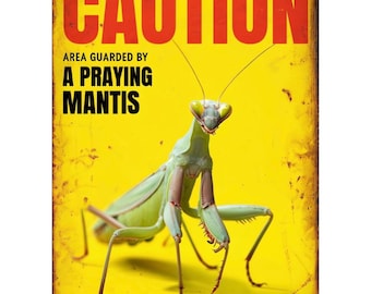 Caution Area Guarded A Praying Mantis metal sign, Praying Mantis  Plaque, Praying Mantis  sign