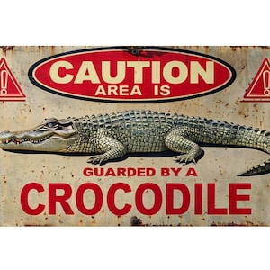 Caution Area Is Guarded By A Crocodile metal sign, Crocodile Plaque, Crocodile sign