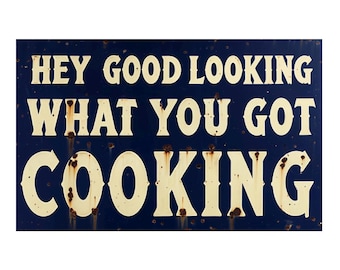 Vintage Hey Good Looking What You Got Cooking Metal Sign, Kitchen plaque, Kitchen  Retro wall sign