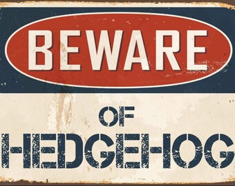 Beware of Hedgehog metal sign, Hedgehog  sign, Hedgehog  plaque