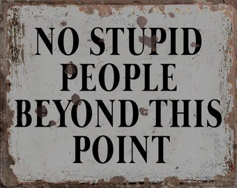 Vintage No Stupid People  Sign, No Stupid People plaque, No Stupid People wall sign